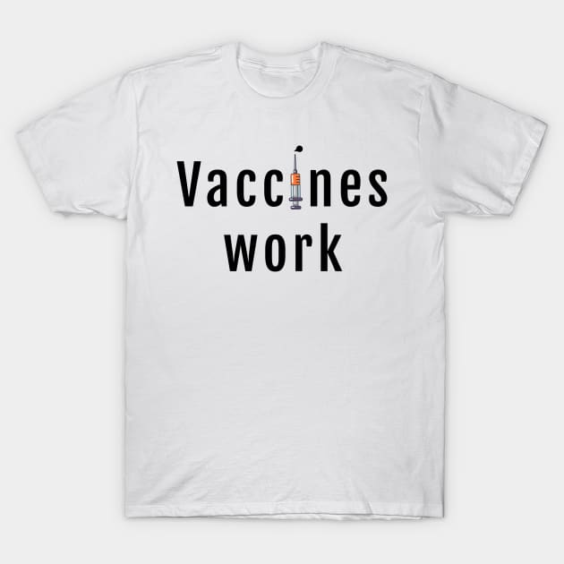 Vaccines work T-Shirt by patricks_workout